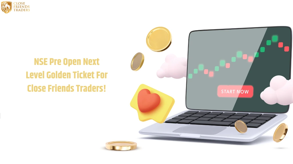 NSE Pre Open Next Level Golden Ticket To CFT