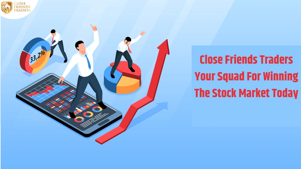 Close Friends Traders Your Squad For Winning The Stock Market Today
