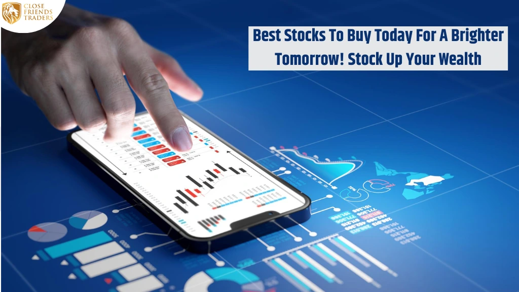 Best Stocks To Buy Today For A Brighter Tomorrow