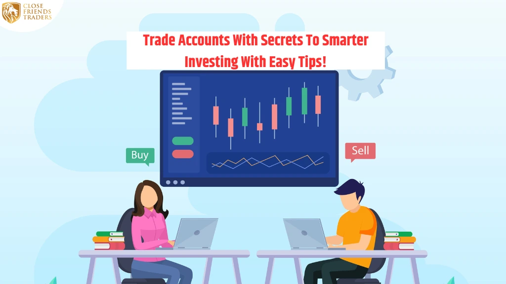 Trade Accounts With Secrets To Smarter Investing With Easy Tips!