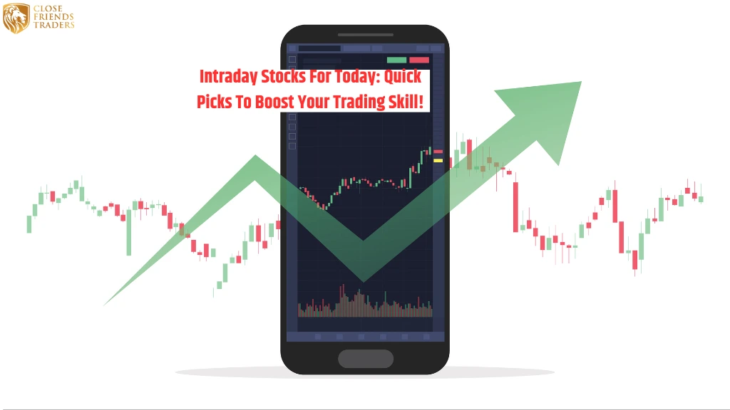 Intraday Stocks For Today: Quick Picks To Boost Your Trading Skill!